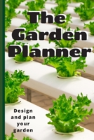 The Garden Planner: Garden Layout Template: 6x9 Journal Notebook grid perfect to design your garden and plant spacing - perfect gift for the gardener or yourself. 1691401196 Book Cover