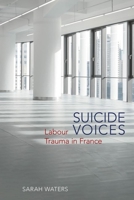 Suicide Voices: Labour Trauma in France (Studies in Modern and Contemporary France) 1789622239 Book Cover
