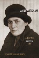 Anna Wickham: A Poet's Daring Life 156833253X Book Cover