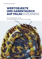 Wertobjekte Und Gabentausch Auf Palau (Ozeanien): Eine Ethnologische Studie Zu Transformationen Von Geld Und Prestige 3496016027 Book Cover