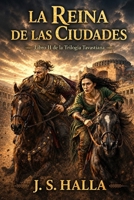 La Reina de las Ciudades: Una epopeya bizantina sobre la intriga, la supervivencia y el destino de un imperio (La Trilogía Tavastiana) (Spanish Edition) B0HH982BS4 Book Cover