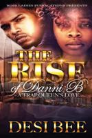 The Rise of Danni B: A Trap Queen's Love 1537550322 Book Cover