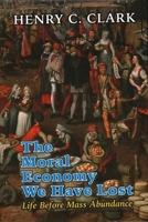 The Moral Economy We Have Lost 1915115302 Book Cover