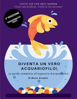 DIVENTA UN VERO ACQUARIOFILO!: La guida completa all'acquario d'acqua dolce (Italian Edition) B0CMM8VRSQ Book Cover