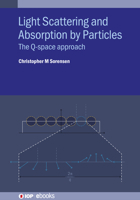 Light Scattering and Absorption by Particles: The Q-Space Approach 0750351551 Book Cover