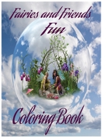 Fairies and Friends Fun Coloring Book B0CH2BKXZF Book Cover