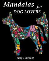 Mandalas for Dog Lovers Adults Coloring Book: Adult Coloring page in Mandalas, Art Therapy 1548711497 Book Cover