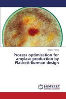 Process optimization for amylase production by Plackett-Burman design 3659611883 Book Cover