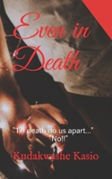 Even in Death: "Till death do us apart..." "No!!" B099FF9JNR Book Cover