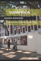 SUDÁFRICA: La Historia de un Éxito Democrático en África (Spanish Edition) B0GWR5R4JR Book Cover