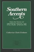 Southern Accents: The Fiction of Peter Taylor (American University Studies Series Xxiv, American Literature) 0820418846 Book Cover