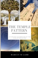 The Temple Pattern: A Celebration of the Plan of Salvation 1512152323 Book Cover