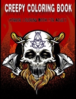 Creepy Coloring Book: Horror Coloring Book for Adults Relaxation (Zombie Coloring Book) B08X5ZC5T5 Book Cover