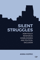Silent Struggles: How Policy Reinforces Homelessness and Political Exclusion 1487567413 Book Cover