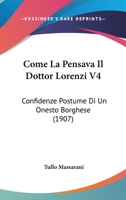 Come La Pensava Il Dottor Lorenzi V4: Confidenze Postume Di Un Onesto Borghese (1907) 1161000038 Book Cover