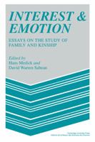 Interest and Emotion: Essays on the Study of Family and Kinship (MSH: Colloques) 0521357632 Book Cover