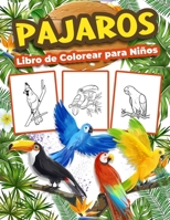 P�jaros Libro de Colorear para Ni�os: Gran Libro de Actividades de P�jaros para Ni�as y Ni�os. Regalos de p�jaros perfectos para ni�os y ni�os peque�os que les encanta jugar y disfrutar con lindos p�j 1008945854 Book Cover