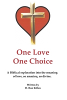 One Love One Choice (The Bible's View of Marriage, Love and Truth) B0G5789MQB Book Cover
