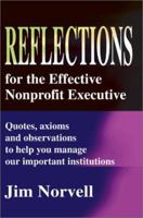 Reflections for the Effective Nonprofit Executive:Quotes, axioms and observations to help you manage our important institutions 0595208746 Book Cover