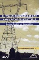 Electrical Transmission Line and Substation Structures: Structural Reliability in a Changing World 0784407908 Book Cover