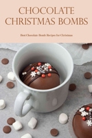 Chocolate Christmas bombs: Best Chocolate Bomb Recipes for Christmas B0BKHPZTYB Book Cover