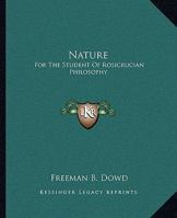 Nature: For The Student Of Rosicrucian Philosophy 1425317030 Book Cover