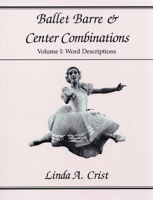 Ballet Barre and Center Combinations Volume 1 Word Descriptions 0871272202 Book Cover