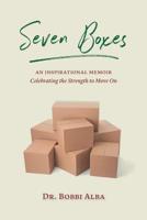 Seven Boxes: An Inspirational Memoir Celebrating the Strength to Move On 1625861419 Book Cover