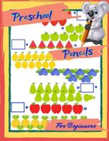 Preschool Pencils For Beginners: 1st Grade Common Core Math Daily Practice Workbook, Practice Questions and Activity Book for Toddlers Fun Activities. 1072989050 Book Cover