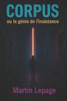 CORPUS ou le génie de l’insistance B0G43X82N4 Book Cover