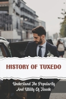 History Of Tuxedo: Understand The Popularity And Utility Of Tuxedo B09R3B1SSX Book Cover