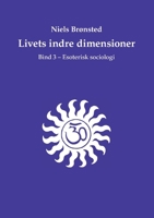 Livets indre dimensioner: Bind 3 - Esoterisk sociologi (Danish Edition) 8743056555 Book Cover