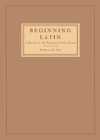 Beginning Latin: a Guide to the National Latin Exam 1458345181 Book Cover