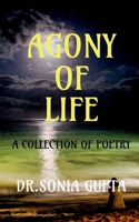 AGONY OF LIFE- A collection of poetry 1649196350 Book Cover