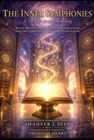 The Inner Symphonies: A 15-Part Arc of Awakening — Music Sheets, Philosophical Foundations and the Complete Arc of the Fifth Album B0GZHDT6LD Book Cover