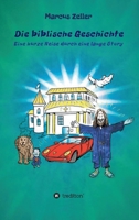 Die biblische Geschichte: Eine kurze Reise durch eine lange Story 3347382293 Book Cover