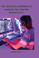 'The Joystick Chronicles' Unraveling Gaming Narrativity 8196539568 Book Cover