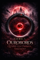Ouroboros: Tome 1 — Quand Les Ombres Saignent (French Edition) B0GRQ6QK14 Book Cover