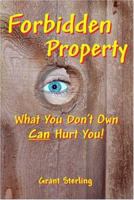 Forbidden Property: What You Don't Own Can Hurt You 1594110395 Book Cover