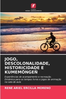 Jogo, Descolonalidade, Historicidade E Kumemöngeñ 6205693097 Book Cover
