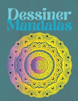 Dessiner des Mandalas, COUVERTURE RIGIDE: Pour les d�butants, des mandalas faciles � dessiner - Dessin de peinture et de couleur - Plus de 100 pages de dessins de mandalas - R�duction du stress 1008926566 Book Cover