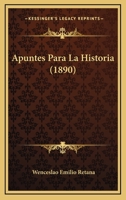 Apuntes Para La Historia (1890) 1147831564 Book Cover