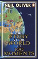 The Story of the World in 100 Moments 1804991392 Book Cover