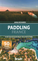 Paddling France: 40 Best places to explore by SUP, Kayak & Canoe 1804691062 Book Cover