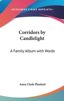 Corridors By Candlelight: A Family Album with Words 1417987634 Book Cover
