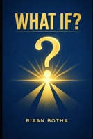 WHAT IF?: “The Invitation That Changes Everything”? B0H17XD6F9 Book Cover