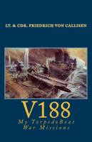 V188: My Torpedo-Boat War Missions 0996315705 Book Cover