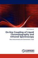 On-line Coupling of Liquid Chromatography and Infrared Spectroscopy: New Instrumental and Chemometric Tools 3659223174 Book Cover