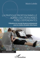 La pratique professionnelle auprès des personnes âgées dépendantes: Utilisation du concept de genre professionnel pour la création de pistes didactiques (Questions Contemporaines) (French Edition) 2336485923 Book Cover