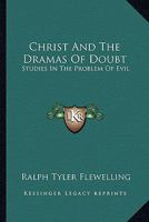 Christ and the Dramas of Doubt, Studies in the Problem of Evil 1018865829 Book Cover